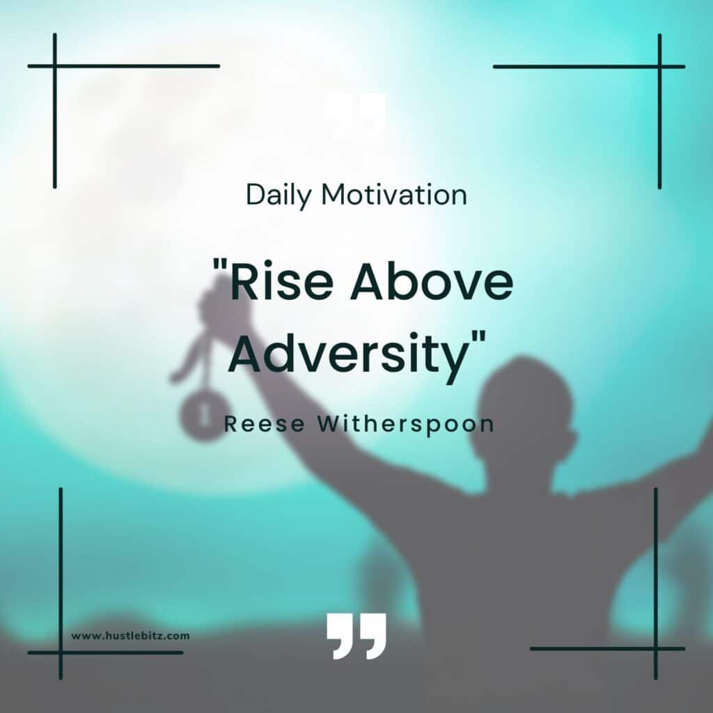 Reese Witherspoon: "Rise Above Adversity"