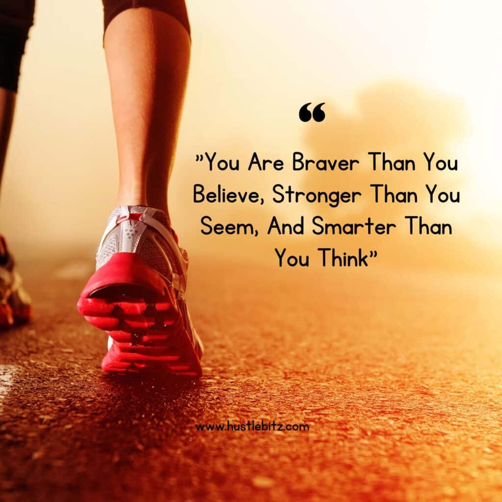 "You Are Braver Than You Believe, Stronger Than You Seem, And Smarter Than You Think"
