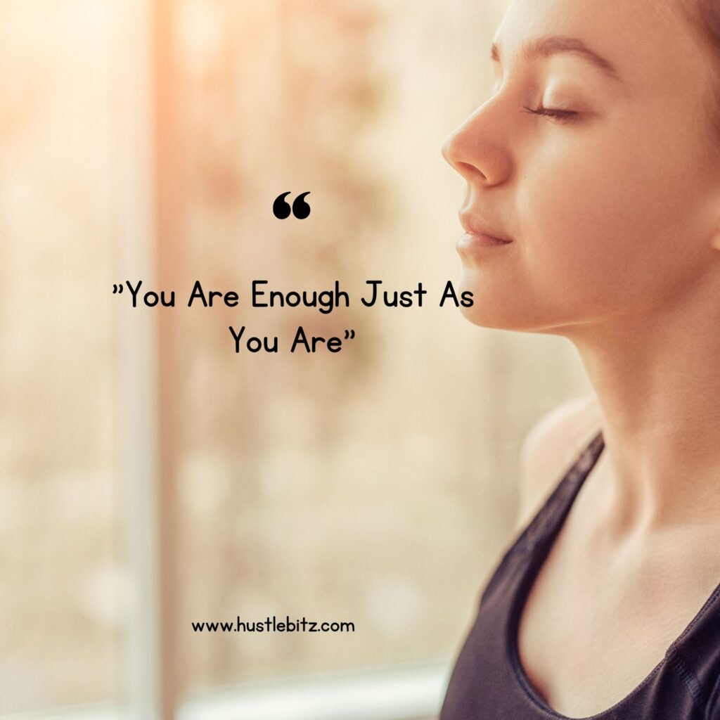 "You Are Enough Just As You Are"