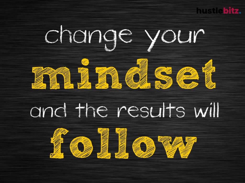"Change your mindset, and the results will follow" written on a blackboard.