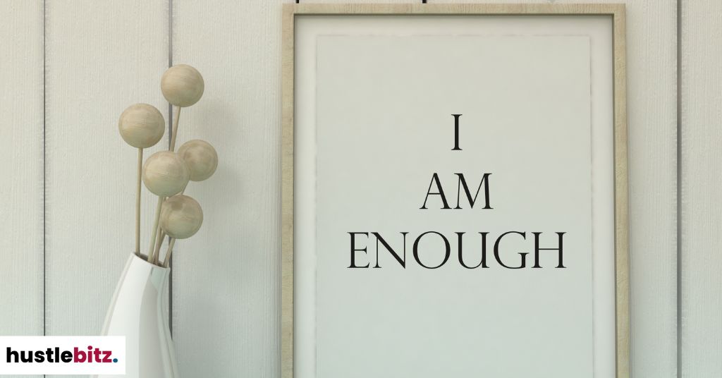 A frame with the words: I AM ENOUGH